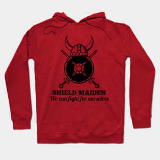 SHIELD MAIDEN - We can fight for ourselves (black) Hoodie